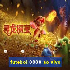 futebol 0800 ao vivo